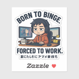 Born to Binge Forced to Work Aufkleber