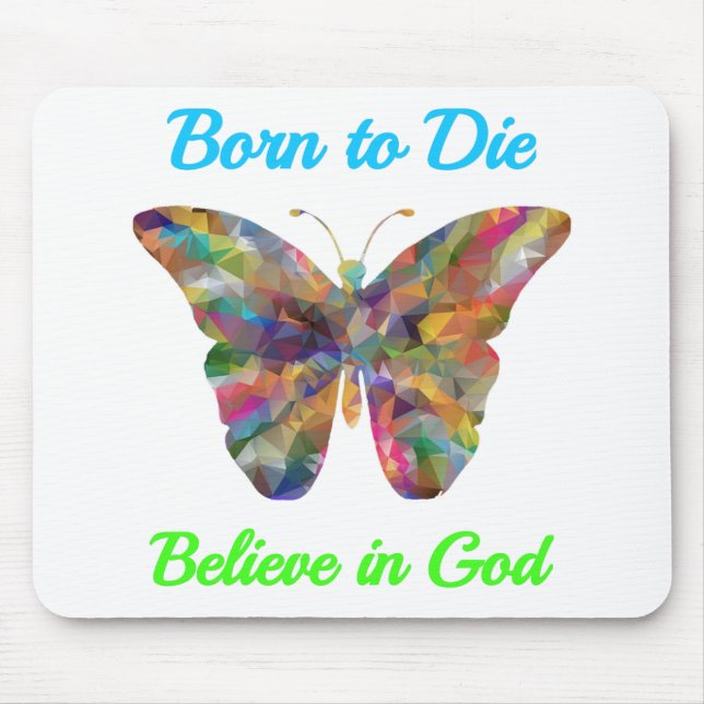 Born to Die , believe in God Mousepad (Vorne)
