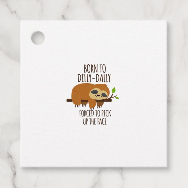 Born To Dilly Dally Fored To Pick Up The Pace Over Geschenkanhänger (Vorderseite)