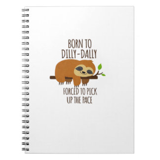 Born To Dilly Dally Fored To Pick Up The Pace Over Notizblock