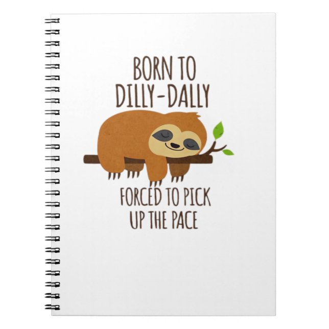 Born To Dilly Dally Fored To Pick Up The Pace Over Notizblock (Vorderseite)