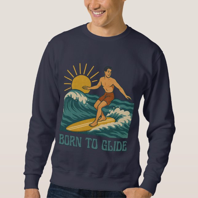 Born To Glide Cali Surfer -Retro Surf Art- Surfing Sweatshirt (Vorderseite)