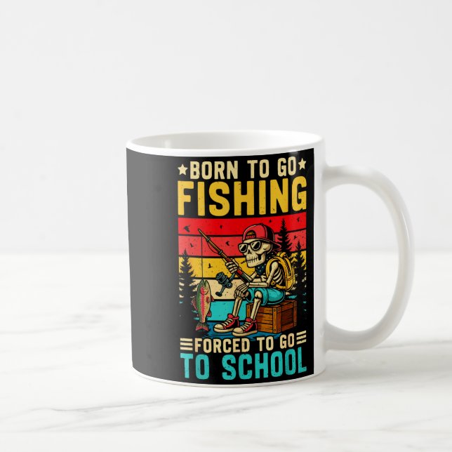 Born To Go Fishing Forced School Funny Boys Kids M Kaffeetasse (Rechts)