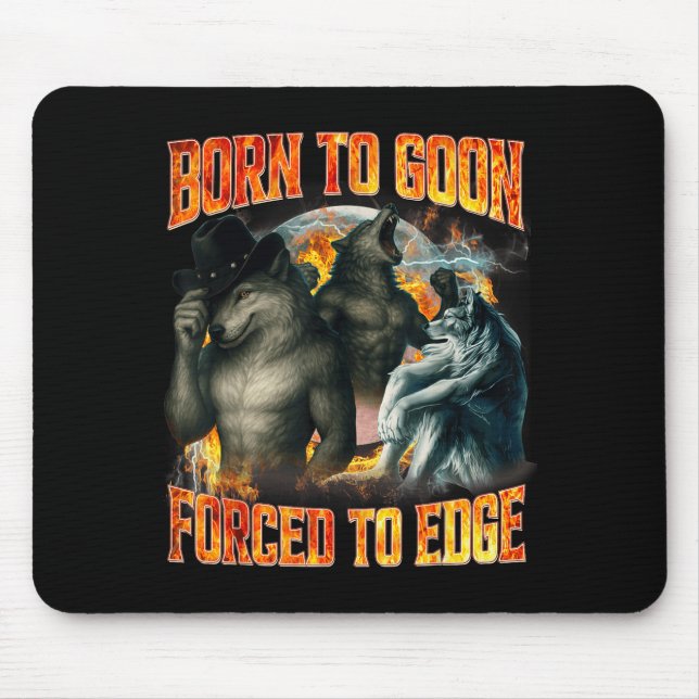 Born To Goon Forced To Edge Funny Alpha Wolf Meme  Mousepad (Vorne)