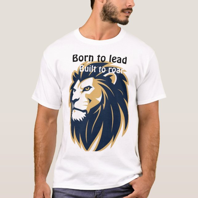 Born to Lead Built to Roar. Lion Face Mens T-Shirt (Vorderseite)