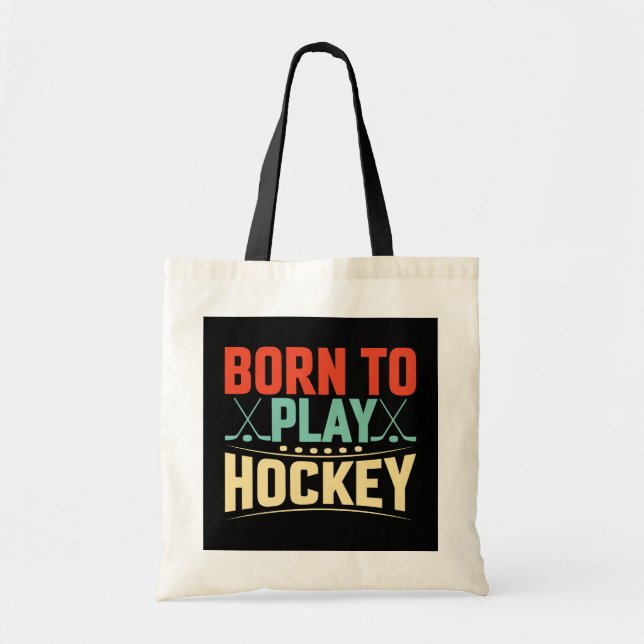 Born to Play Hockey Tragetasche (Vorne)