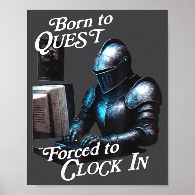Born To Quest Forced To Clock In Funny Office Fant Poster (Vorne)