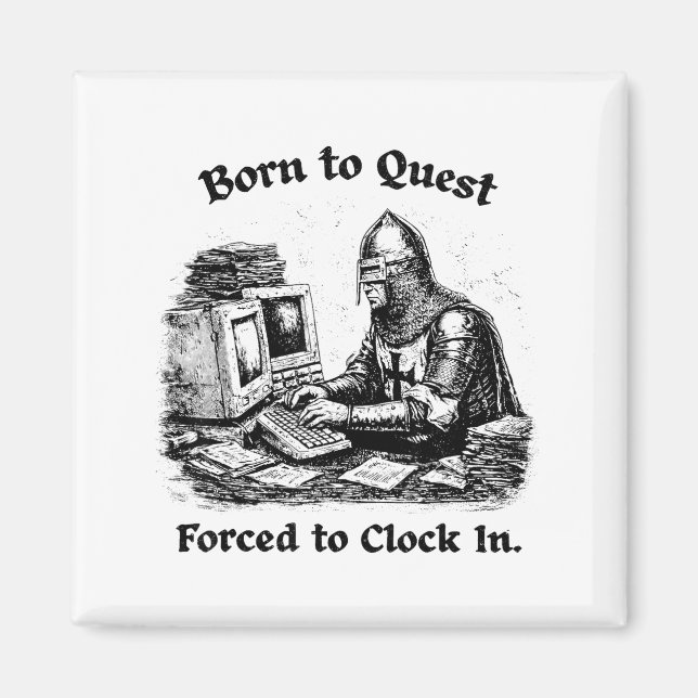 Born To Quest Forced To Clock In Office Worker Fun Magnet (Vorne)
