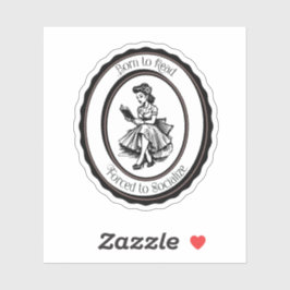 Born to Read, Forced to Socialize Sticker