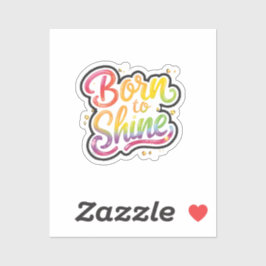 Born to Shine Pride | LGBTQ Rainbow Quote Art  Aufkleber