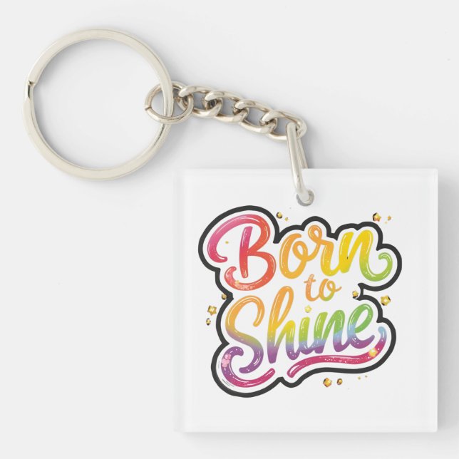 Born to Shine Pride | LGBTQ Rainbow Quote Art  Schlüsselanhänger (Vorderseite)