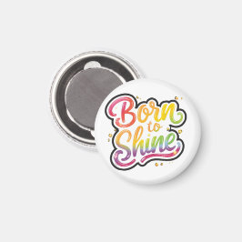 Born to Shine Pride | LGBTQ Regenbogen-Zitat-Kunst Magnet