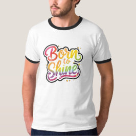 Born to Shine Pride | LGBTQ Regenbogen-Zitat-Kunst T-Shirt