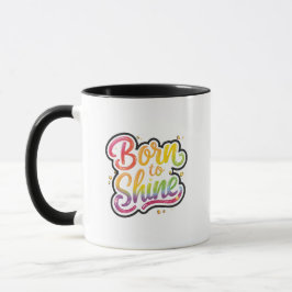 Born to Shine Pride | LGBTQ Regenbogen-Zitat-Kunst Tasse