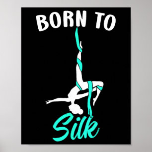 Born To Silk Aerial Silk Tänzerin Turnen Yoga  Poster