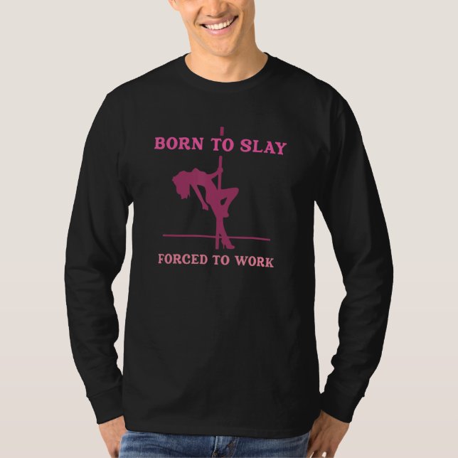 Born To Slay Forced To Work Apparel T-Shirt (Vorderseite)