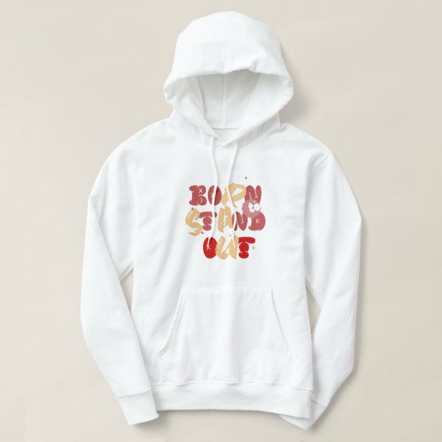 Born to Stand Out Hoodie (Design vorne)