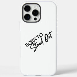 "Born to Stand Out” Motivational Quote Design iPhone 16 Pro Max Hülle