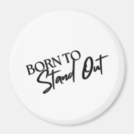 "Born to Stand Out” Motivational Quote Design Magnet
