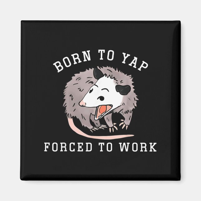 Born To Yap Forced To Work Funny Ssum Professional Magnet (Vorne)