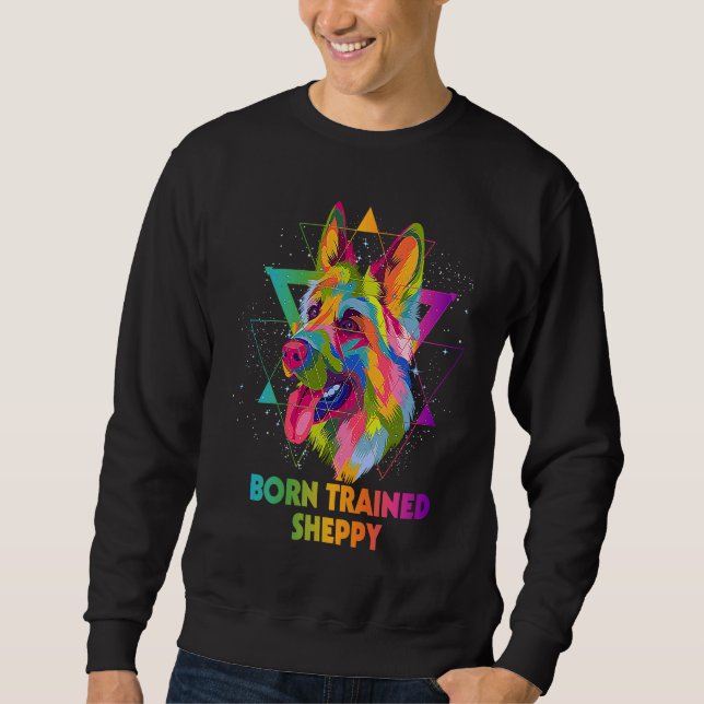 Born Trained Sheppy German Shepherd  Shepard Humor Sweatshirt (Vorderseite)