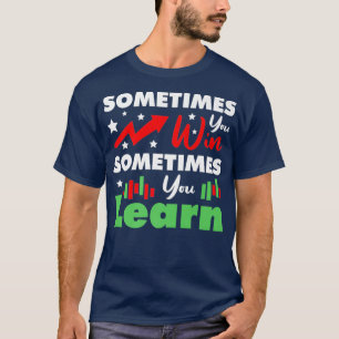 Börsenhandel zum Börsengang Manchmal gewinnt man K T-Shirt