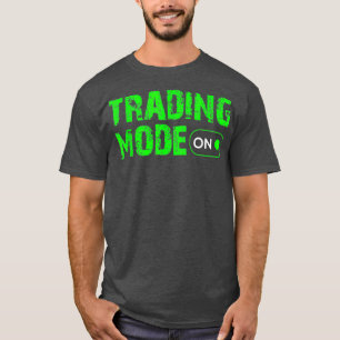 Börsenmodus für Tageshändler T-Shirt