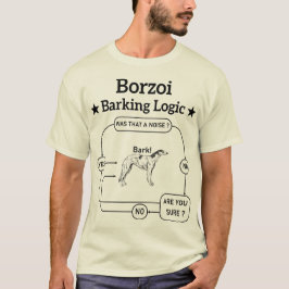 Borzoi Barking Logic Funny Dog Owner Sarcastic T-Shirt