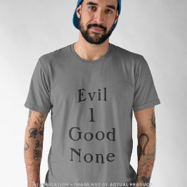 Böse 1 Gut Keine Fett Minimal Serif Zitat Grau T-Shirt