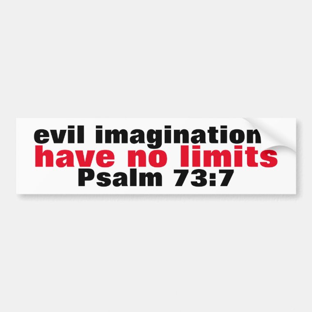 Böse Vorstellungen haben keine Grenzen Psalm 73:7  Autoaufkleber (Vorne)