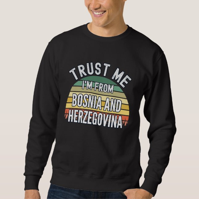 Bosnien und Herzegowina Vertrauen Sie mir Ich bin  Sweatshirt (Vorderseite)