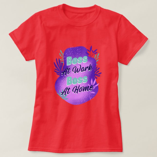 Boss At Work Boss At Home Working Mom T-shirt (Design vorne)
