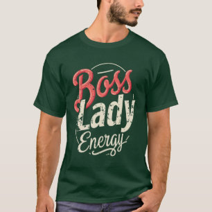 Boss Lady Energie National Boss Day Design T-Shirt