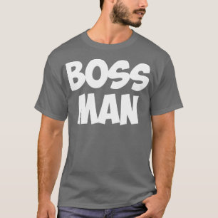 Boss Man Women Men Kids T-Shirt