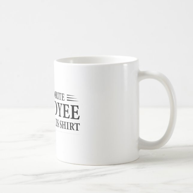 Boss Office Gag - Meine Lieblingsmitarbeiter gaben Kaffeetasse (Rechts)