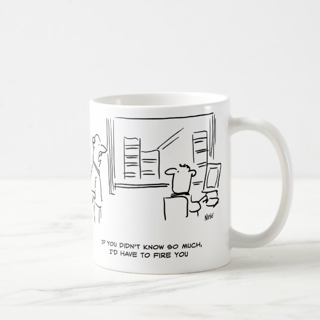 Boss sagt: Wenn du nicht so viel gewusst hättest,  Kaffeetasse (Rechts)