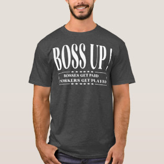 Boss Up Chefs bekommen lustig bezahlt für Männer F T-Shirt