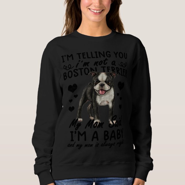 boston terrier  I m Not A Boston Terrier Sweatshirt (Vorderseite)