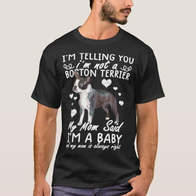 Boston terrier  Im Telling You I m Not A Boston Te T-Shirt (Vorderseite)