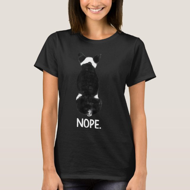 Boston Terrier Nope Sarcastic T-Shirt (Vorderseite)