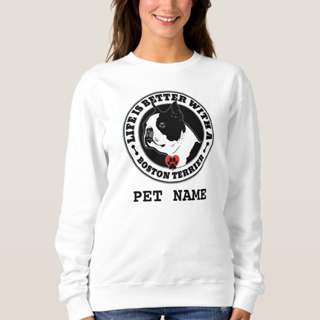 Boston Terrier Personalisiertes Leben ist besser Sweatshirt (Vorderseite)