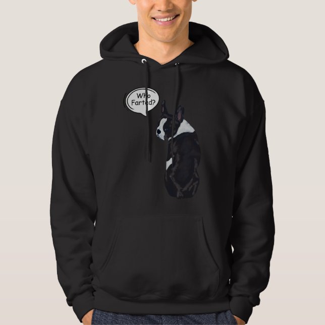 Boston Terrier Who Farted  1 Hoodie (Vorderseite)