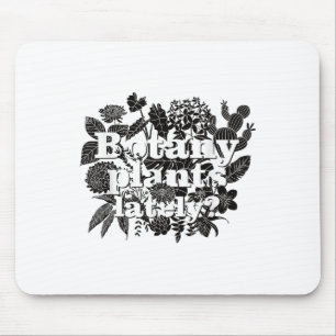 Botanik Pflanze in letzter Zeit Funny Pflanze Coll Mousepad