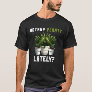 Botanik-Pflanze in letzter Zeit Gartenarbeit Spric T-Shirt
