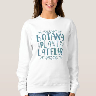 Botanik-Pflanze in letzter Zeit Sweatshirt
