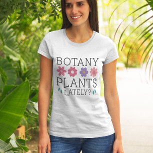 Botanik-Pflanze in letzter Zeit T-Shirt