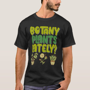 Botanik Pflanzen Kürzlich Gartenarbeit Haus Pflan T-Shirt