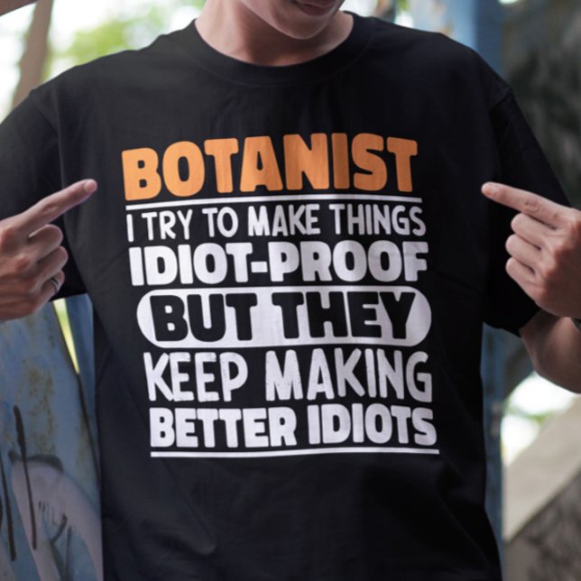 Botanist, ich versuche, die Dinge lustiges Sprichw T-Shirt (Von Creator hochgeladen)