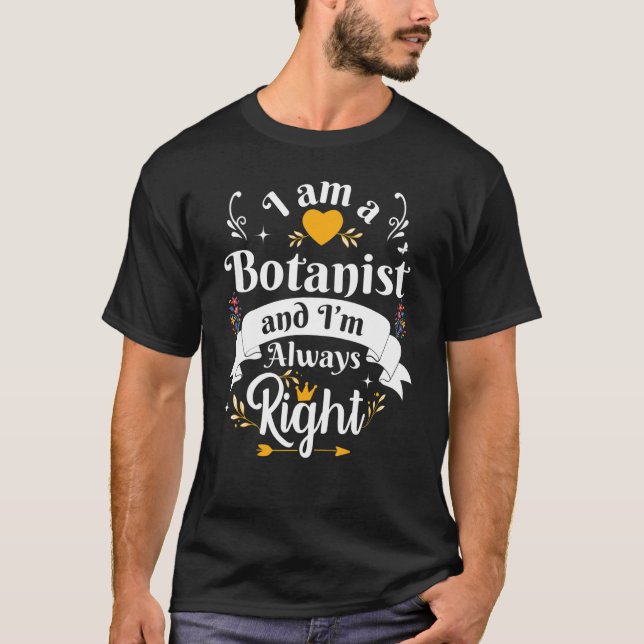 Botanist immer Recht Frauen Botanische Pflanze Gar T-Shirt (Vorderseite)