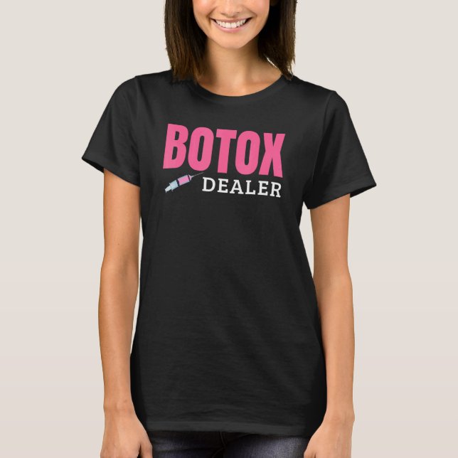 Botox Dealer T-Shirt (Vorderseite)